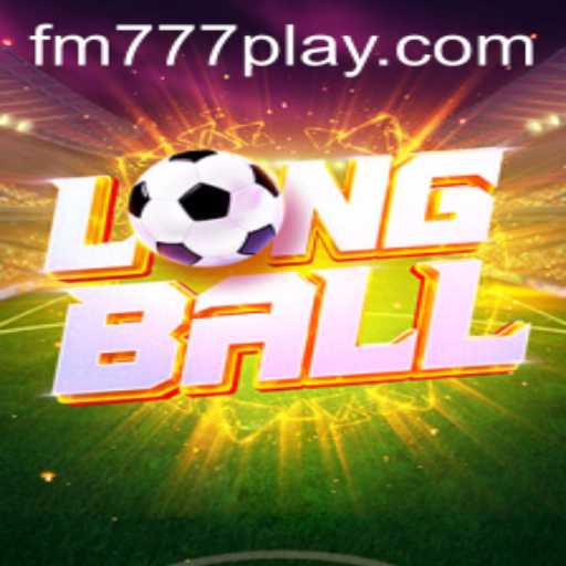 Discover LongBall: The Thrilling New Game Experience on FM777.com